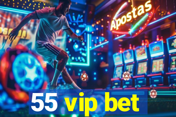 55 vip bet